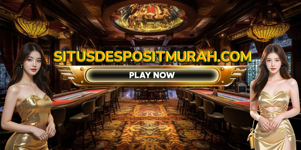 Situs Deposit Murah